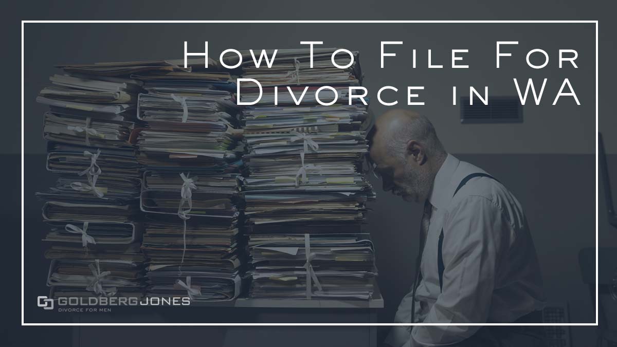 how-to-file-for-divorce-in-washington-state-goldberg-jones