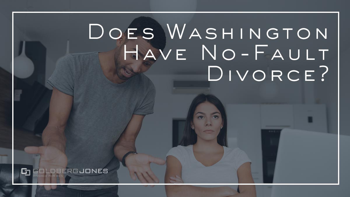 Is Washington A No-Fault Divorce State? - Goldberg Jones