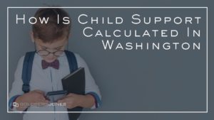 How Is Child Support Calculated In Washington? - GOLDBERG JONES